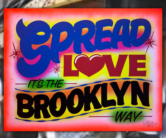 Spread Love it’s the Brooklyn Way Archival Print